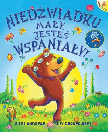 Niedźwiadku mały, jesteś wspaniały! - Giles Andreae [KSIĄŻKA]