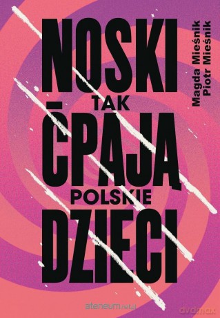 Noski. Tak ćpają polskie dzieci - Piotr Mieśnik, Magda Mieśnik [KSIĄŻKA]