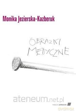 Obrazki medyczne - M. Jezierska-Kazberuk [KSIĄŻKA]