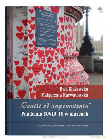 Ocalić od zapomnienia. Pandemia COVID-19 - Ewa Głażewska, Małgorzata Karwatowska [KSIĄŻKA]