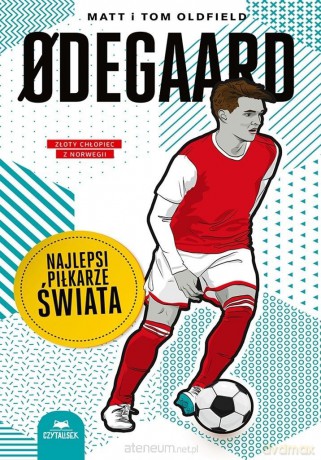 Odegaard. Najlepsi piłkarze świata - Matt Oldfield, Tom Oldfield [KSIĄŻKA]