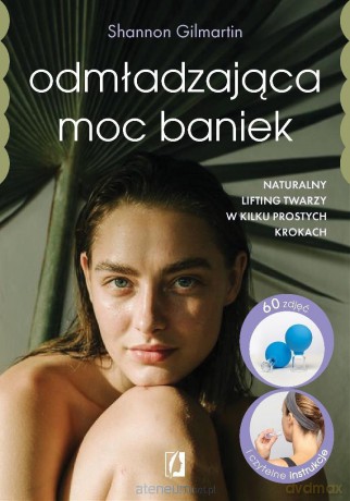 Odmładzająca moc baniek - Shannon Gilmartin [KSIĄŻKA]