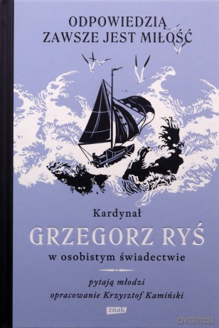 Odpowiedzią zawsze jest miłość - Grzegorz Ryś [KSIĄŻKA]
