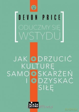Oduczmy się wstydu - Devon Price [KSIĄŻKA]