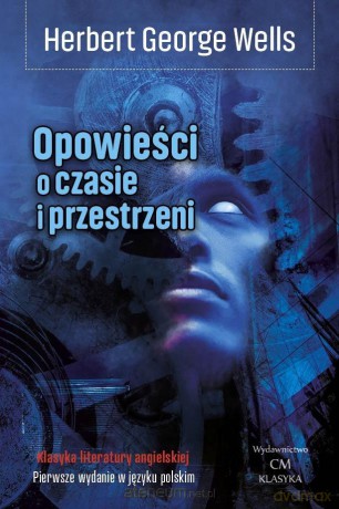 Opowieści o czasie i przestrzeni - Herbert George Wells [KSIĄŻKA]