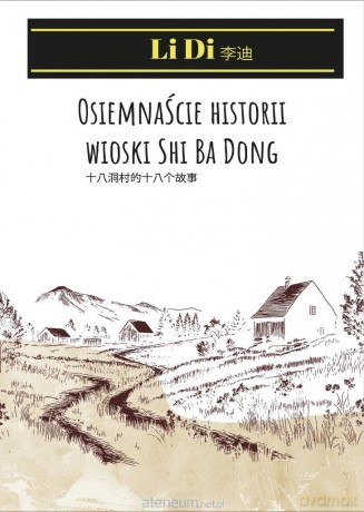 Osiemnaście historii wioski Shi Ba Dong - Li Di [KSIĄŻKA]