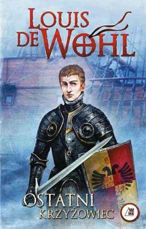 Ostatni krzyżowiec - Louis de Wohl [KSIĄŻKA]