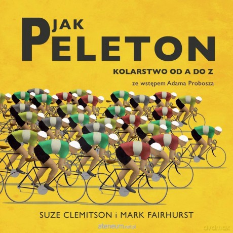 P jak Peleton. Kolarstwo od A do Z - Suze Clemitson, Mark Fairhurst [KSIĄŻKA]