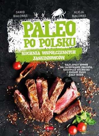 Paleo po polsku - Alicja Białowąs, Dawid Białowąs [KSIĄŻKA]