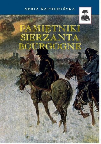 Pamiętniki sierżanta Bourgogne - Adryan Jan Chrzciciel Franciszek Bourgogne [KSIĄŻKA]