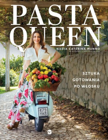 Pasta Queen. Sztuka gotowania po włosku - Nadia Caterina Munno [KSIĄŻKA]