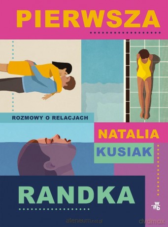 Pierwsza randka. Rozmowy o relacjach - Natalia Kusiak [KSIĄŻKA]