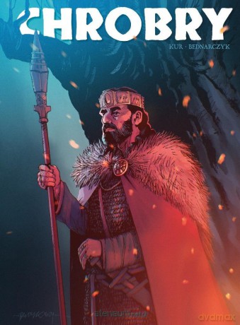 Poczet Władców Polski. Chrobry - Maciej Kur, Piotr Bednarczyk [KOMIKS]
