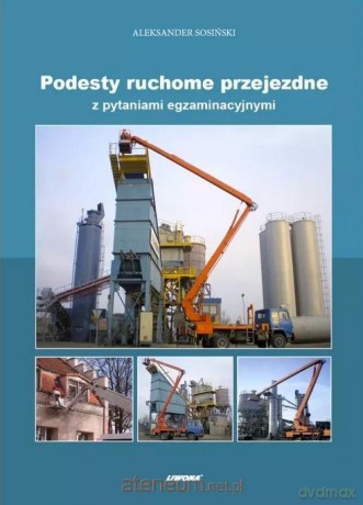 Podesty ruchome przejezdne z pytaniami egzaminacyj - Aleksander Sosiński [KSIĄŻKA]