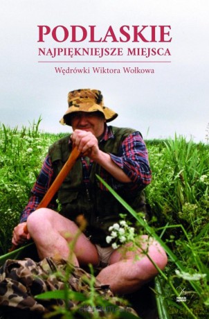 Podlaskie. Najpiękniejsze miejsca. Wędrówki... - Piotr Brysacz, Andrzej Kalinowski [KSIĄŻKA]