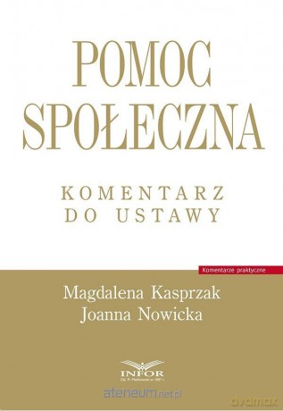 Pomoc społeczna. Komentarz do ustawy - Magdalena Kasprzak, Joanna Nowicka [KSIĄŻKA]