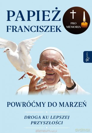 Powróćmy do marzeń - Papież Franciszek [KSIĄŻKA]