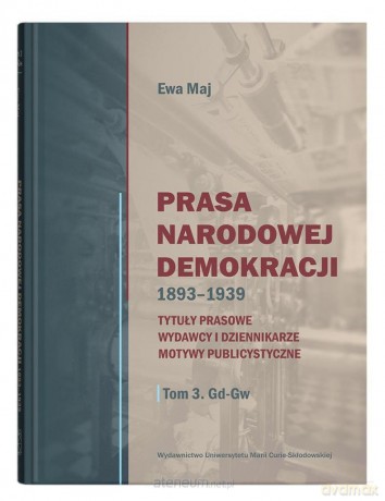 Prasa Narodowej Demokracji 1893-1939 - Magdalena Kozłowska [KSIĄŻKA]