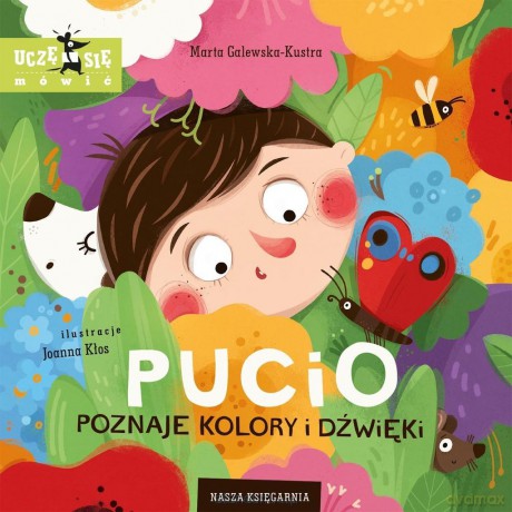 Pucio poznaje kolory i dźwięki - Marta Galewska-Kustra, Joanna Kłos [KSIĄŻKA]