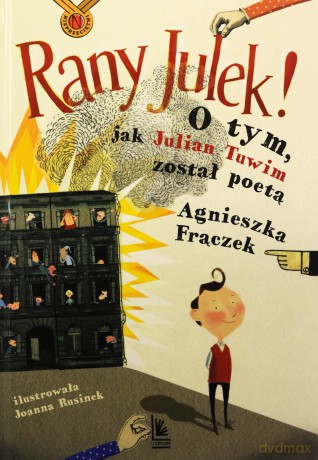 Rany Julek! O tym, jak Julian Tuwim został poetą - Agnieszka Frączek, Joanna Rusinek [KSIĄŻKA]