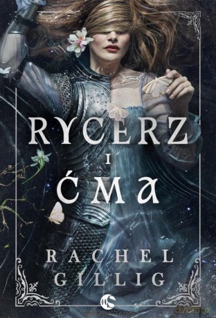 Rycerz i Ćma - Rachel Gillig [KSIĄŻKA]