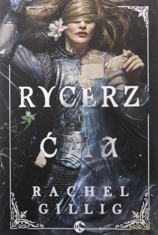 Rycerz i Ćma - Rachel Gillig [KSIĄŻKA]