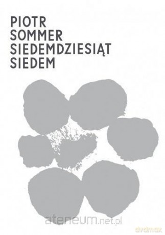 Siedemdziesiąt siedem - Piotr Sommer [KSIĄŻKA]