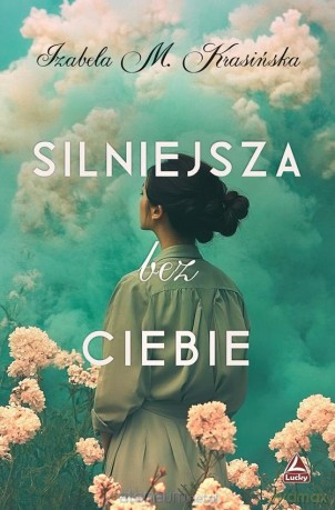 Silniejsza bez ciebie - Izabela M. Krasińska [KSIĄŻKA]