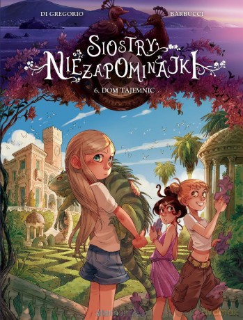 Siostry Niezapominajki (Tom 6) Dom tajemnic - Giovanni Di Gregorio, Alessandro Barbucci [KOMIKS]