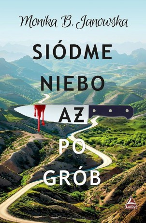 Siódme nieba aż po grób - Monika B. Janowska [KSIĄŻKA]