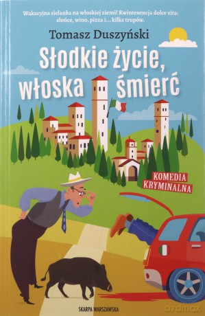 Słodkie życie, włoska śmierć - Tomasz Duszyński [KSIĄŻKA]