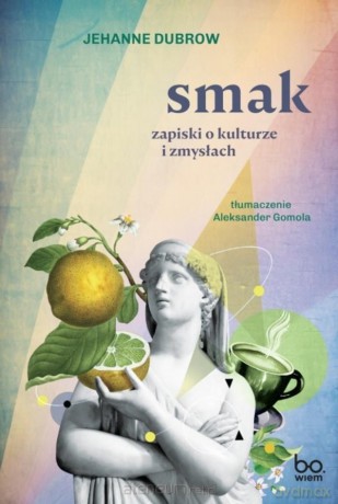 Smak. Zapiski o kulturze i zmysłach - Jehanne Dubrow [KSIĄŻKA]