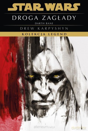 Star Wars. Kolekcja Legend. Darth Bane (Tom 1) Droga zagłady - Drew Karpyshyn [KSIĄŻKA]