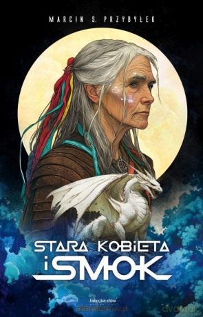 Stara kobieta i smok - Marcin Przybyłek [KSIĄŻKA]