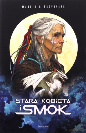 Stara kobieta i smok - Marcin Przybyłek [KSIĄŻKA]