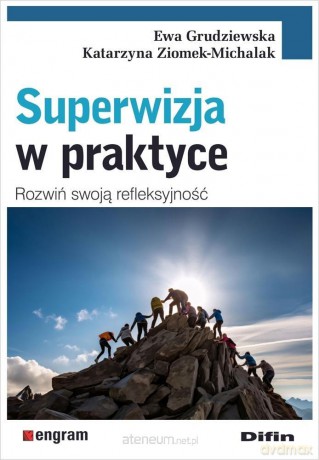 Superwizja w praktyce. Rozwiń swoją refleksyjność - Grudziewska Ewa Ziomek-michalak Katarzyna [KSIĄŻKA]