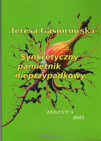 Synkretyczny pamiętnik nieprzypadkowy z.3 - Teresa Gąsiorowska [KSIĄŻKA]