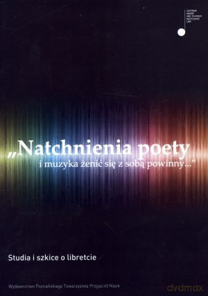 `Natchnienie poety i muzyka żenić się z sobą powinny...`. Studia i szkice i libretcie - Elżbieta Nowicka (red.), Alina Borkowska-Rychlewska (red.) [KSIĄŻKA]