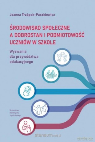 Środowisko społeczne a dobrostan i podmiotowość... - Joanna Trzópek-Paszkiewicz [KSIĄŻKA]