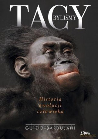 Tacy byliśmy. Historia ewolucji człowieka - Guido Barbujani [KSIĄŻKA]