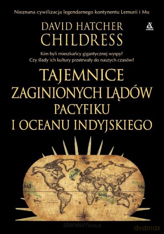 Tajemnice zaginionych lądów Pacyfiku i Oceanu... - David Hatcher Childress [KSIĄŻKA]