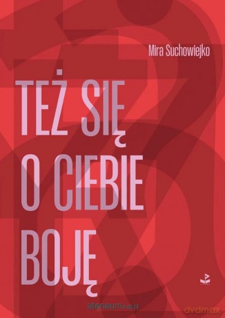 Też się o ciebie boję - Mira Suchowiejko [KSIĄŻKA]