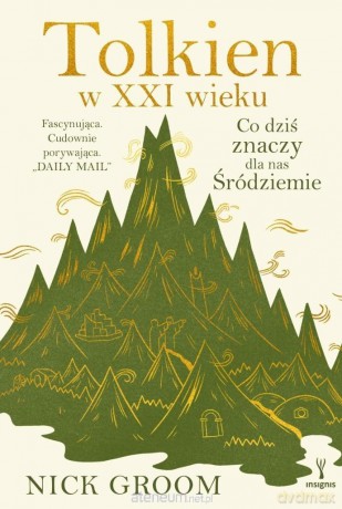 Tolkien w XXI wieku. Co dziś znaczy dla nas.. - Nick Groom [KSIĄŻKA]