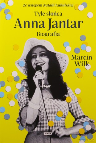 Tyle słońca. Anna Jantar. Biografia - Marcin Wilk [KSIĄŻKA]