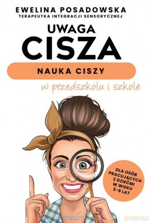 Uwaga cisza - nauka ciszy w przedszkolu i szkole - Ewelina Posadowska [KSIĄŻKA]