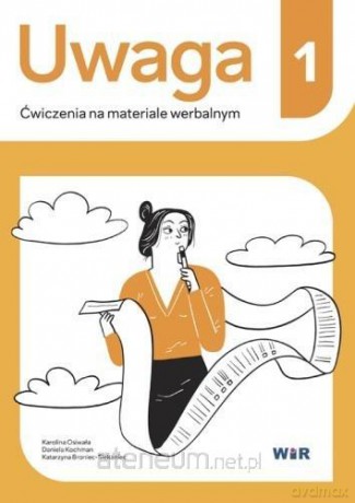 Uwaga. Ćwiczenia na materiale werbalnym 1 - Karolina Osiwała, Daniela Kochman, Katarzyna Broniec-siekaniec [KSIĄŻKA]