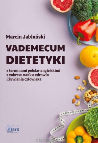 Vademecum Dietetyki. Z terminami polsko-ang. - Marcin Jabłoński [KSIĄŻKA]