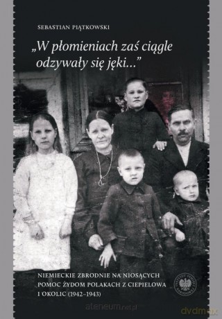 W płomieniach zaś ciągle odzywały się jęki... - Sebastian Piątkowski [KSIĄŻKA]