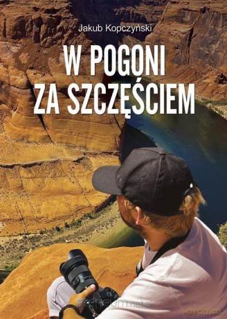 W pogoni za szczęściem - Jakub Kopczyński [KSIĄŻKA]