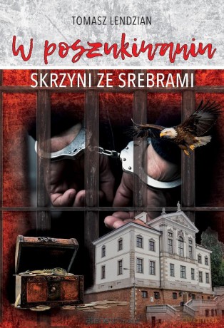 W poszukiwaniu skrzyni ze srebrami - Lendzian Tomasz [KSIĄŻKA]